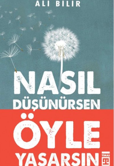 Nasıl Düşünürsen Öyle Yaşarsın
