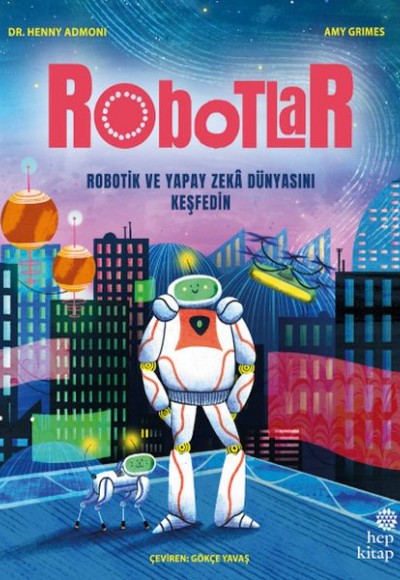 Robotlar: Robotik ve Yapay Zekâ Dünyasını Keşfedin