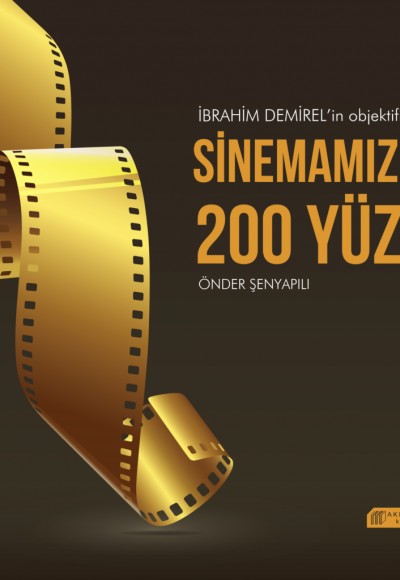 İbrahim Demirel'in Objektifinden Sinemamızın 200 Yüzü