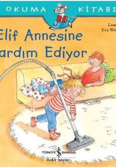 İlk Okuma Kitabım - Elif Annesine Yardım Ediyor