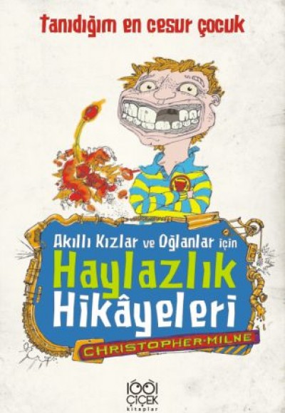 Akıllı Kızlar ve Oğlanlar İçin Haylazlık Hikâyeleri- Tanıdığım En Cesur Çocuk