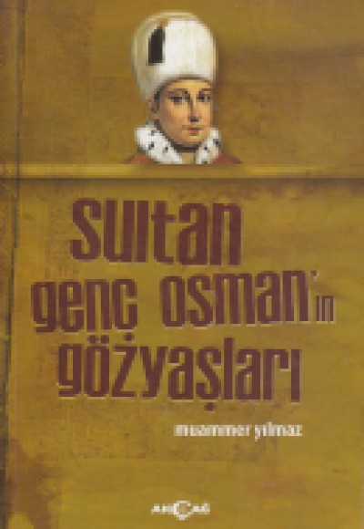Sultan Genç Osman'ın Gözyaşları
