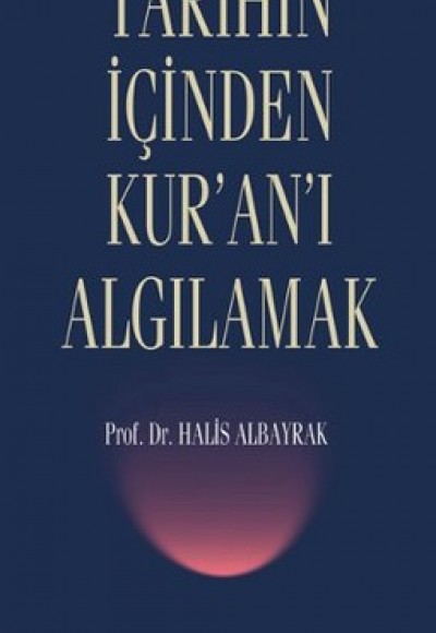Tarihin İçinden Kur'an'ı Algılamak