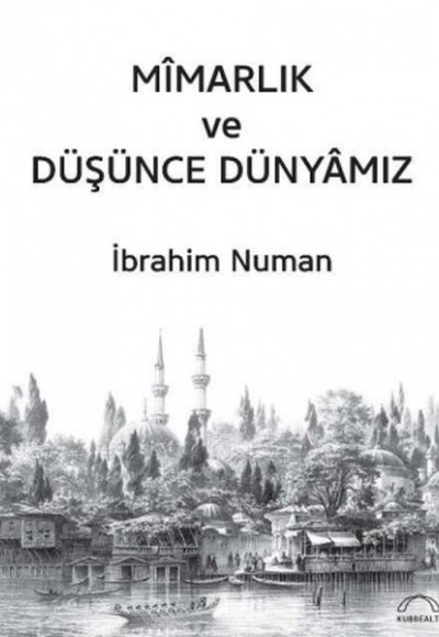 Mîmarlık ve Düşünce Dünyâmız