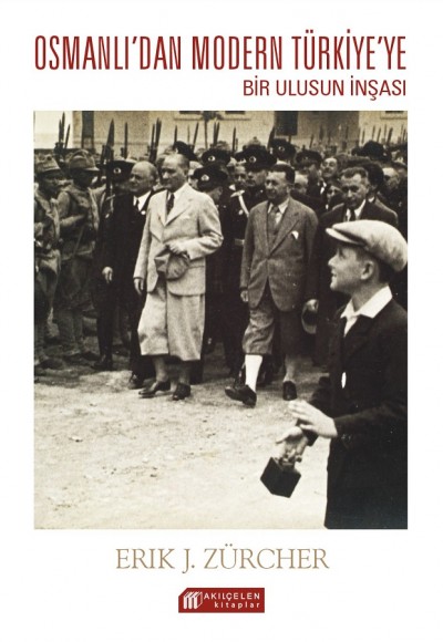 Osmanlı İmparatorluğundan Atatürk Türkiyesine Bir Ulusun İnşası