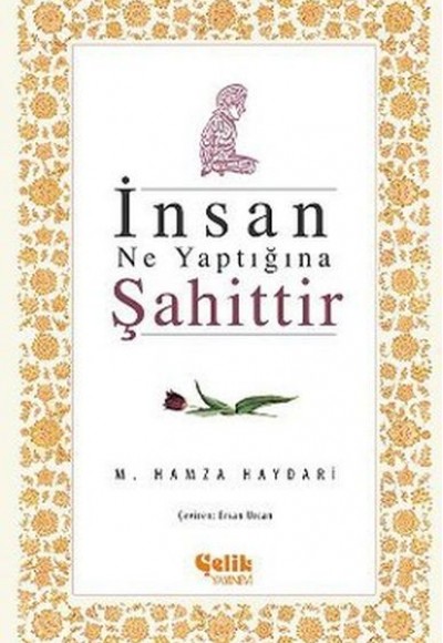 İnsan Ne Yaptığına Şahittir
