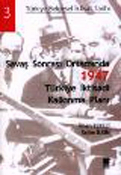 Savaş Sonrası Ortamında 1947 Türkiye İktisadi Kalkınma Planı
