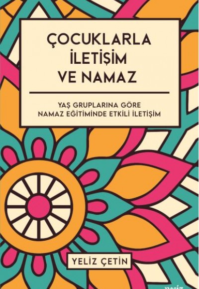 Çocuklarla İletişim ve Namaz - Yaş Gruplarına Göre Namaz Eğitiminde Etkili İletişim
