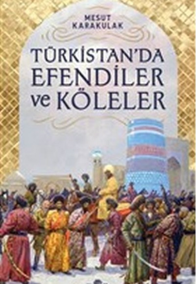 Türkistan’da Efendiler ve Köleler