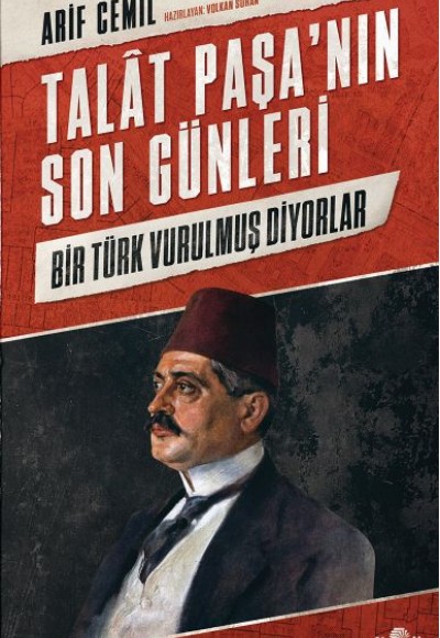 Talat Paşa’nın Son Günleri - Bir Türk Vurulmuş Diyorlar