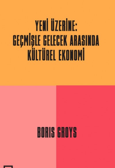 Yeni Üzerine - Geçmişle Gelecek Arasında Kültürel Ekonomi