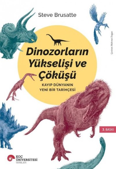 Dinozorların Yükselişi ve Çöküşü - Kayıp Dünya'nın Yeni Bir Tarihçesi