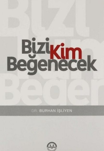 Bizi Kim Beğenecek