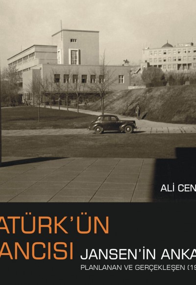 Atatürk’ün Plancısı Jansen’in Ankarası