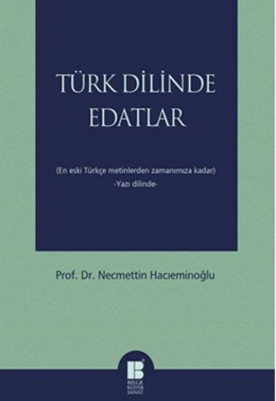 Türk Dilinde Edatlar  En Eski Türkçe Metinlerden Zamanımıza Kadar (Yazı Dilinde)