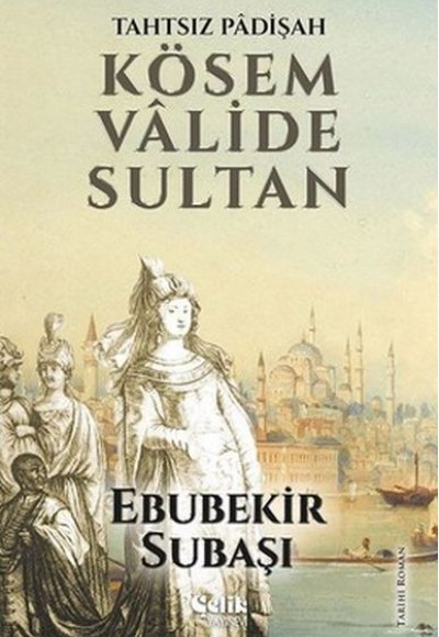 Tahtsız Padişah: Kösem Valide Sultan