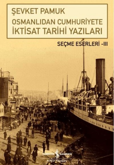 Osmanlıdan Cumhuriyete İktisat Tarihi Yazıları