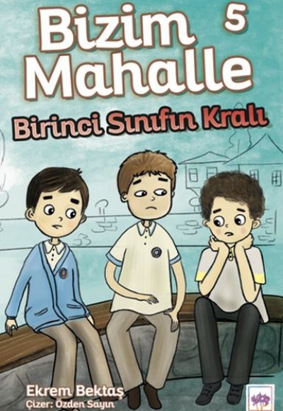 Bizim Mahalle 5 - Birinci Sınıfın Kralı