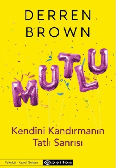 Mutlu: Kendini Kandırmanın Tatlı Sanrısı