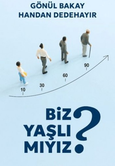 Biz Yaşlı Mıyız?