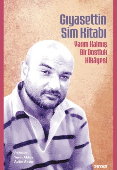Gıyasettin Sim Kitabı Yarım Kalmış Bir Dostluk Hikayesi