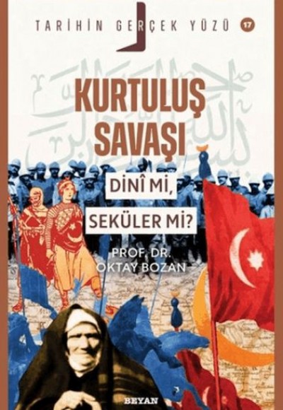 Tarihin Gerçek Yüzü - 17 Kurtuluş Savaşı Dini Mi, Seküler Mi?