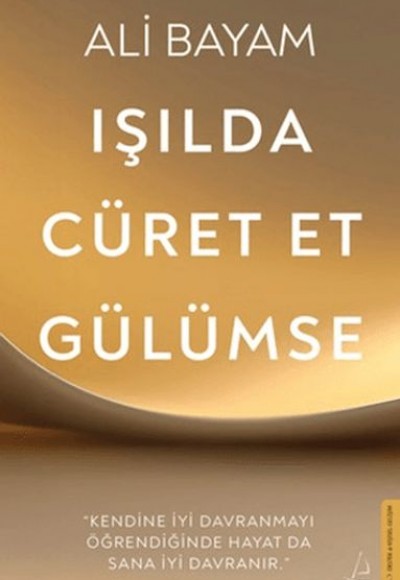 Işılda, Cüret Et, Gülümse