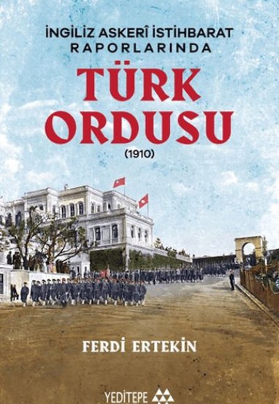 İngiliz Askeri İstihbarat Raporlarında Türk Ordusu