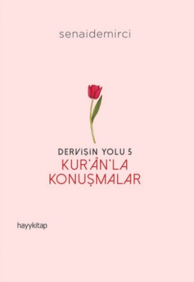 Dervişin Yolu- 5: Kur’ân’la Konuşmalar