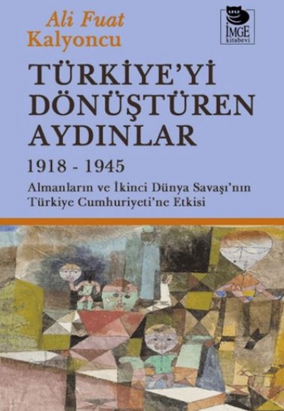 Türkiye'yi Dönüştüren Aydınlar 1918-1945