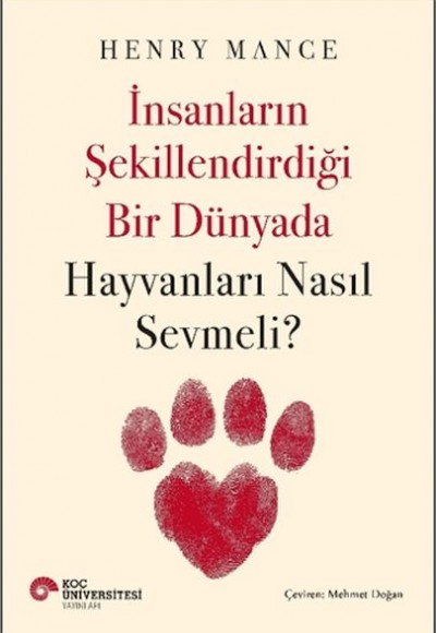 İnsanların Şekillendirdiği Bir Dünyada Hayvanları Nasıl Sevmeli?
