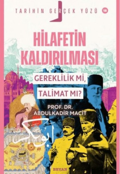 Tarihin Gerçek Yüzü - 18 Hilafetin Kaldırılması; Gereklilik mi, Talimat mı?