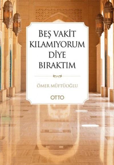 Beş Vakit Kılamıyorum Diye Bıraktım