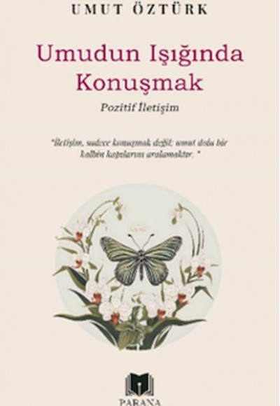 Umudun Işığında Konuşmak – Pozitif İletişim