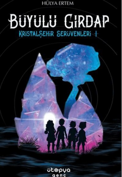 Büyülü Girdap – Kristal Şehir Serüvenleri -1-