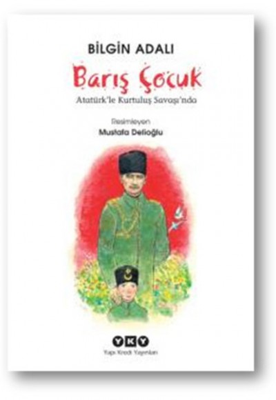 Barış Çocuk Atatürk'le Kurtuluş Savaşında
