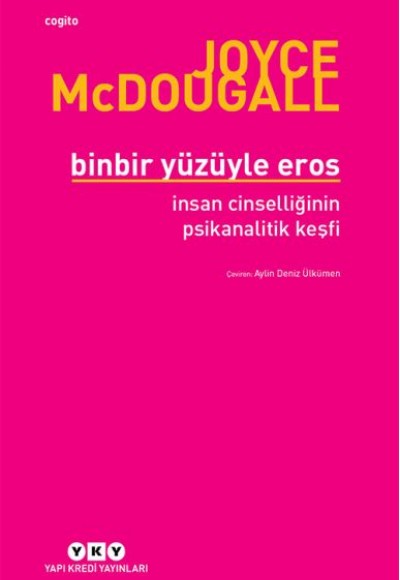 Binbir Yüzüyle Eros İnsan Cinselliğinin Psikanalitik Keşfi