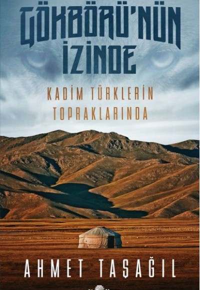 Gökbörü'nün İzinde Kadim Türklerin Topraklarında