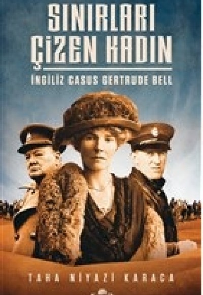 Sınırları Çizen Kadın - İngiliz Casus Gertrude Bell