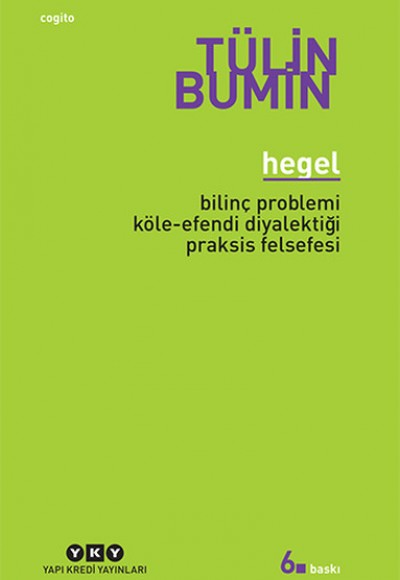 Hegel / Bilinç Problemi, Köle-Efendi Diyalektiği, Praksis Felsefesi