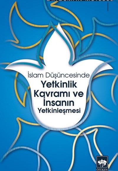 İslam Düşüncesinde Yetkinlik Kavramı ve İnsanın Yetkinleşmesi