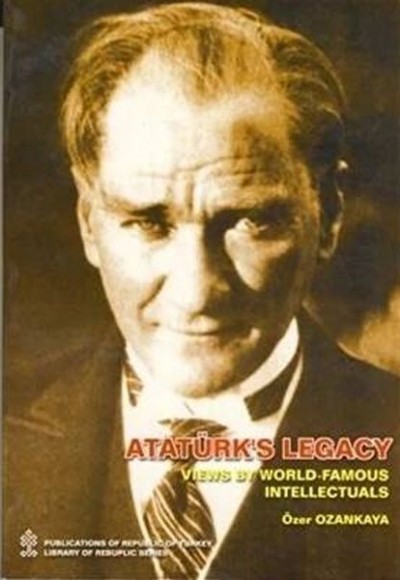 Ataturks Legacy Views By World Famous Intellectual