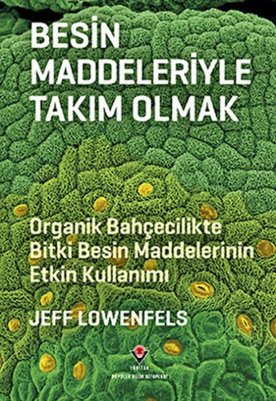 Besin Maddeleriyle Takım Olmak - Organik Bahçecilikte Bitki Besin Maddelerinin Etkin Kullanımı