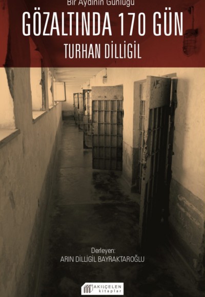 Bir Aydının Günlüğü : Gözaltında 170 Gün -Turhan Dilligil
