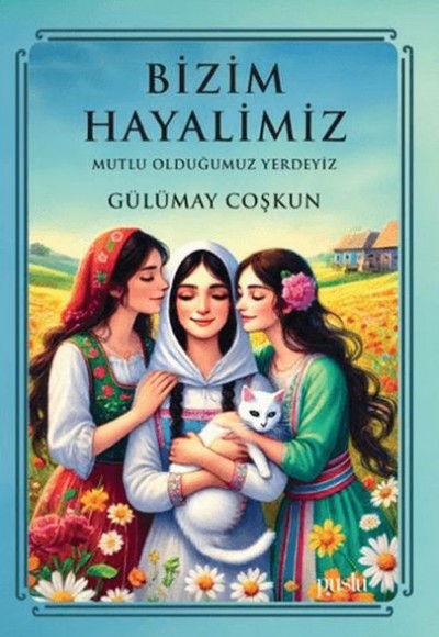 Bizim Hayalimiz - Mutlu Olduğumuz Yerdeyiz
