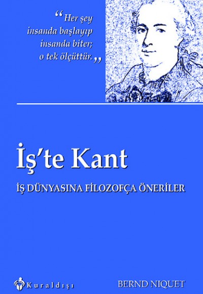 İş'te Kant  İş Dünyasına Filozofça Öneriler