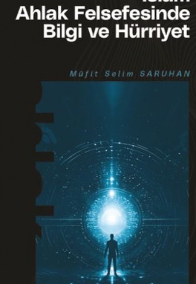 İslam Ahlak Felsefesinde Bilgi ve Hürriyet