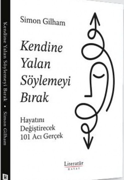Kendine Yalan Söylemeyi Bırak Hayatını Değiştirecek 101 Acı Gerçek