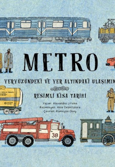 Metro – Yeryüzündeki ve Yer Altındaki Ulaşımın Resimli Kısa Tarihi