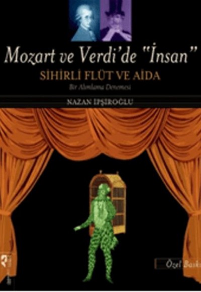 Mozart ve Verdi'de 'İnsan' - Sihirli Flüt ve Aida (Özel Baskı)